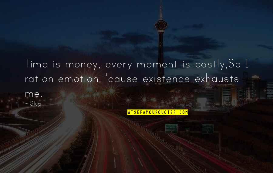 Us Rap Quotes By Slug: Time is money, every moment is costly,So I