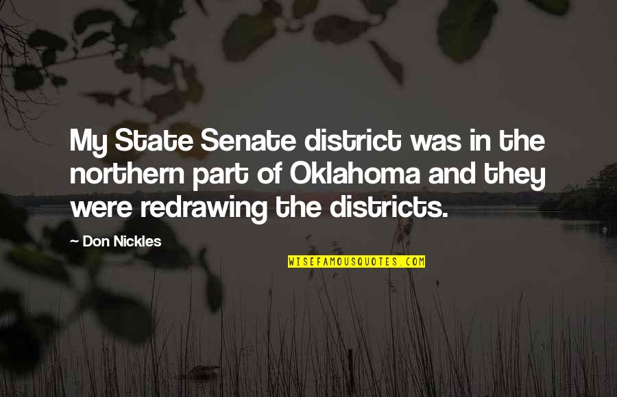 Us Senate Quotes By Don Nickles: My State Senate district was in the northern