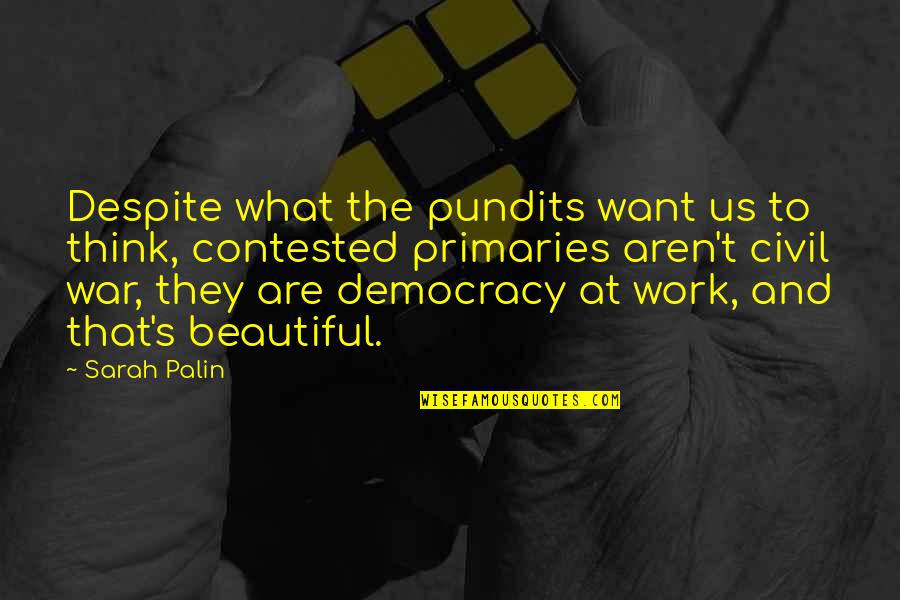 Us Senate Quotes By Sarah Palin: Despite what the pundits want us to think,