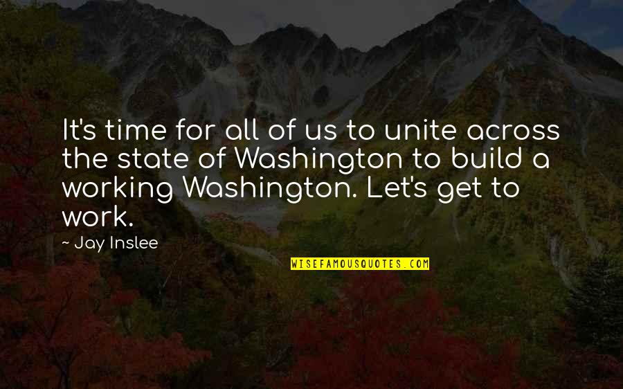 Us State Quotes By Jay Inslee: It's time for all of us to unite