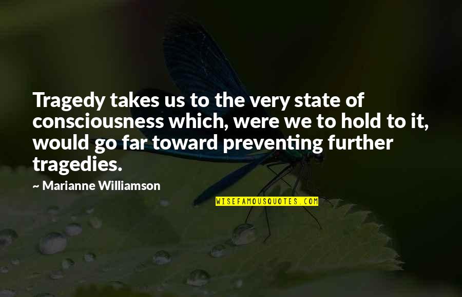 Us State Quotes By Marianne Williamson: Tragedy takes us to the very state of