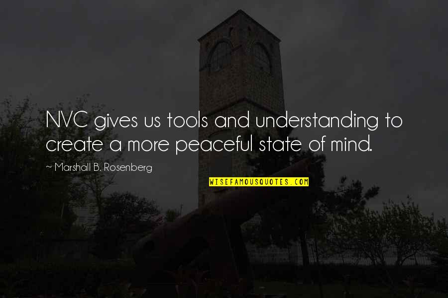 Us State Quotes By Marshall B. Rosenberg: NVC gives us tools and understanding to create