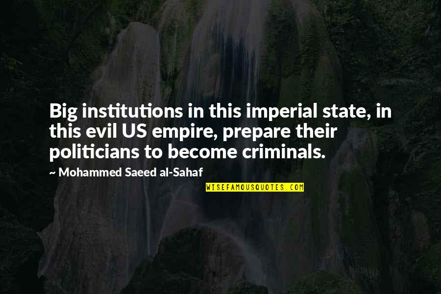 Us State Quotes By Mohammed Saeed Al-Sahaf: Big institutions in this imperial state, in this