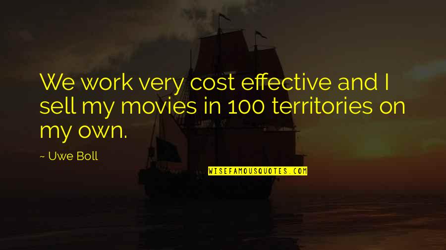 Us Territories Quotes By Uwe Boll: We work very cost effective and I sell