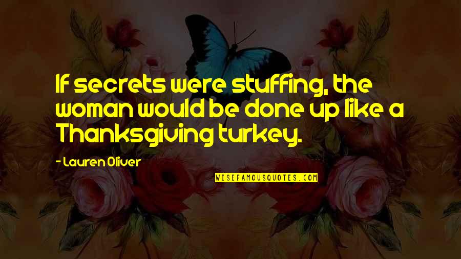 Us Thanksgiving Quotes By Lauren Oliver: If secrets were stuffing, the woman would be