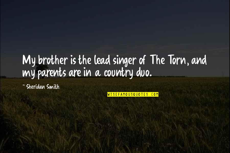 Us The Duo Quotes By Sheridan Smith: My brother is the lead singer of The