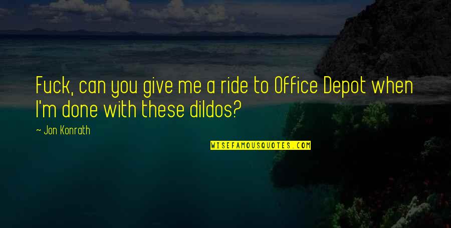 Us The Office Quotes By Jon Konrath: Fuck, can you give me a ride to