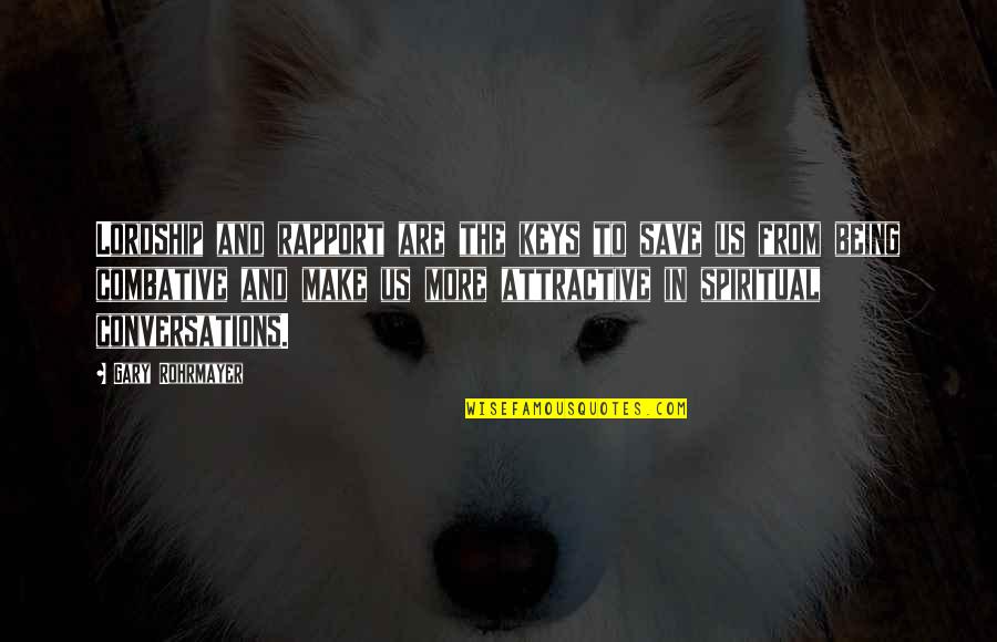 Us The Quotes By Gary Rohrmayer: Lordship and rapport are the keys to save Us The Quotes By Gary Rohrmayer: Lordship and rapport are the keys to save