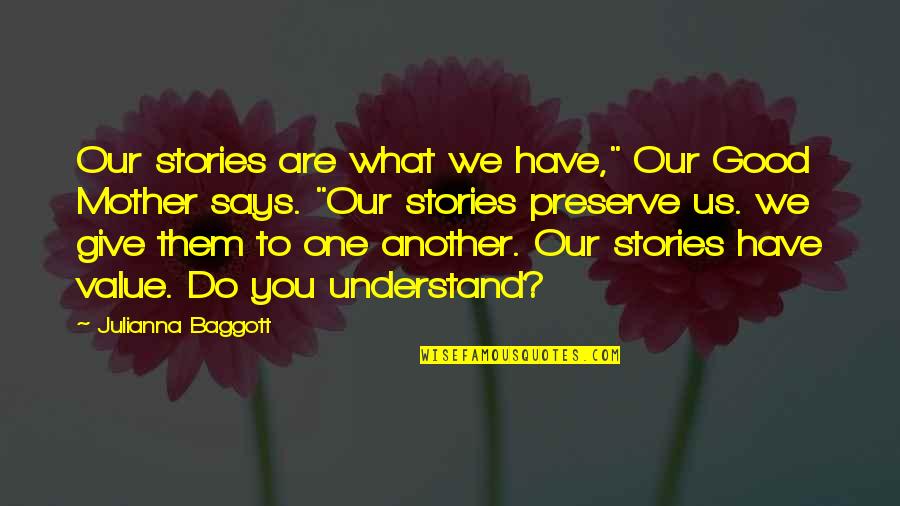 Us Them Quotes By Julianna Baggott: Our stories are what we have," Our Good