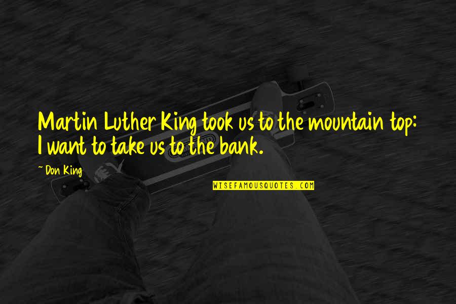 Us Top Quotes By Don King: Martin Luther King took us to the mountain