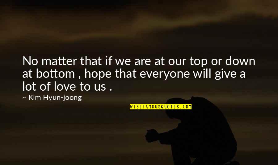 Us Top Quotes By Kim Hyun-joong: No matter that if we are at our Us Top Quotes By Kim Hyun-joong: No matter that if we are at our