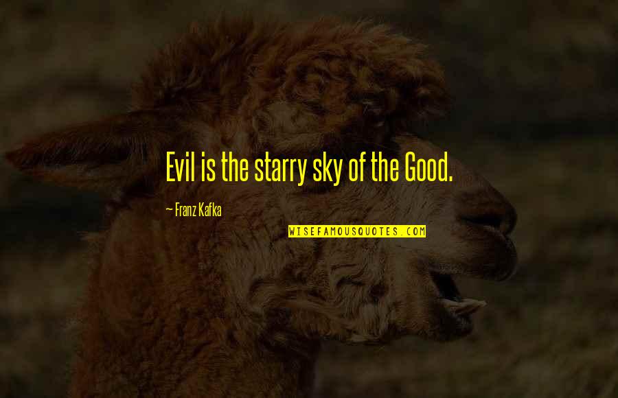 Us Treasury Yield Quotes By Franz Kafka: Evil is the starry sky of the Good.