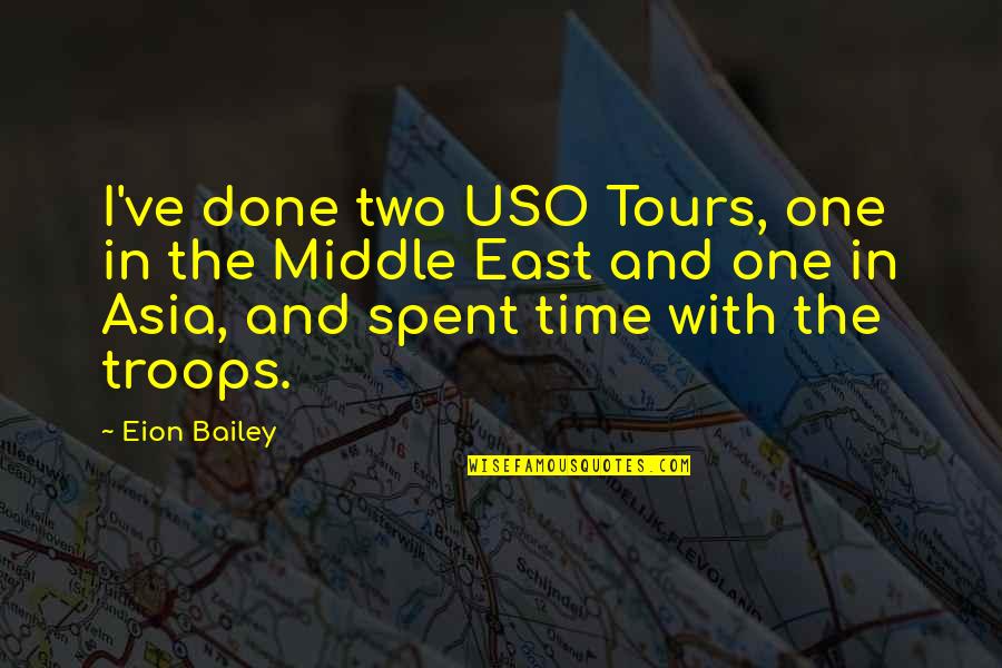 Us Troops Quotes By Eion Bailey: I've done two USO Tours, one in the