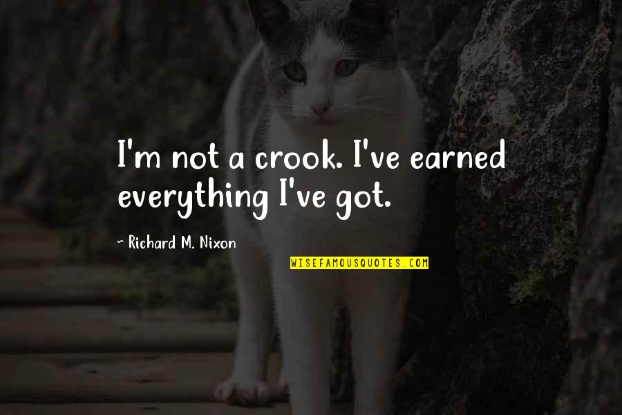 Us V Nixon Quotes By Richard M. Nixon: I'm not a crook. I've earned everything I've