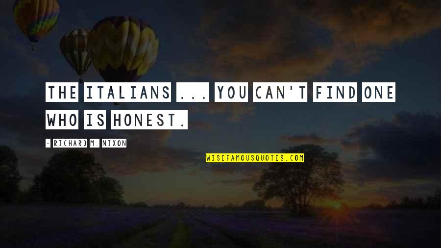 Us V Nixon Quotes By Richard M. Nixon: The Italians ... you can't find one who