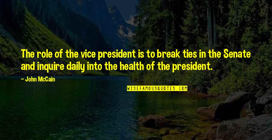 Us Vice President Quotes By John McCain: The role of the vice president is to