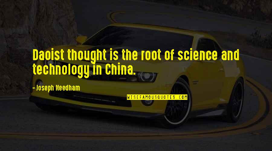 Us Vs China Quotes By Joseph Needham: Daoist thought is the root of science and Us Vs China Quotes By Joseph Needham: Daoist thought is the root of science and
