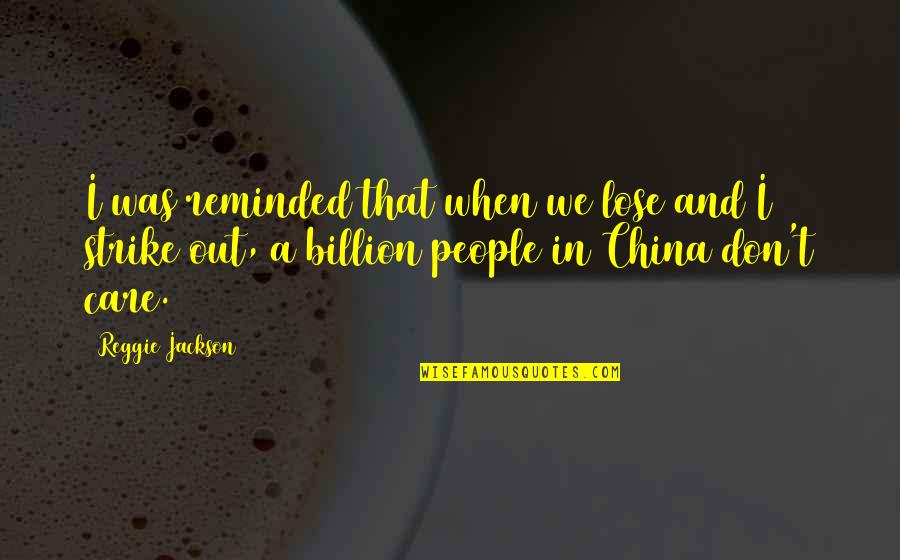Us Vs China Quotes By Reggie Jackson: I was reminded that when we lose and Us Vs China Quotes By Reggie Jackson: I was reminded that when we lose and