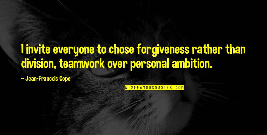 Usa Christian Nation Quotes By Jean-Francois Cope: I invite everyone to chose forgiveness rather than