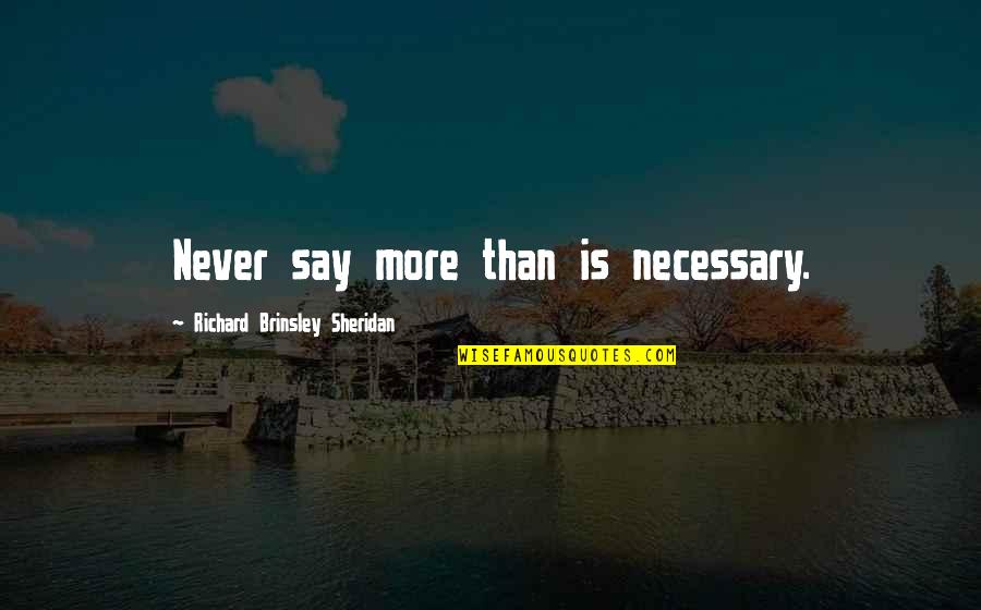 Usa Map Quotes By Richard Brinsley Sheridan: Never say more than is necessary. Usa Map Quotes By Richard Brinsley Sheridan: Never say more than is necessary.