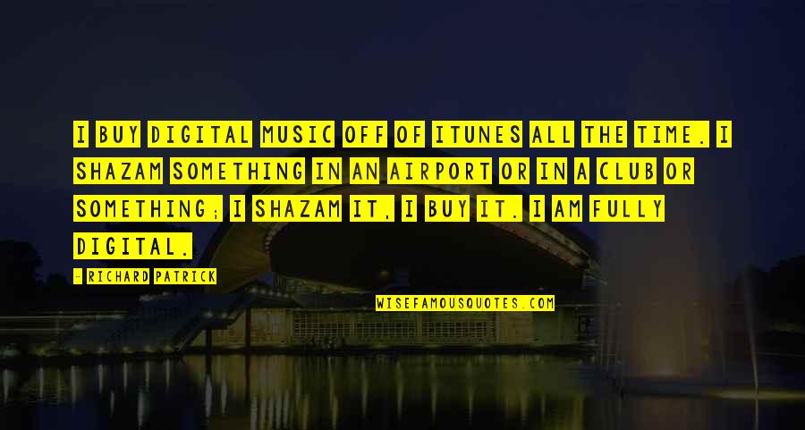 Usa Map Quotes By Richard Patrick: I buy digital music off of iTunes all