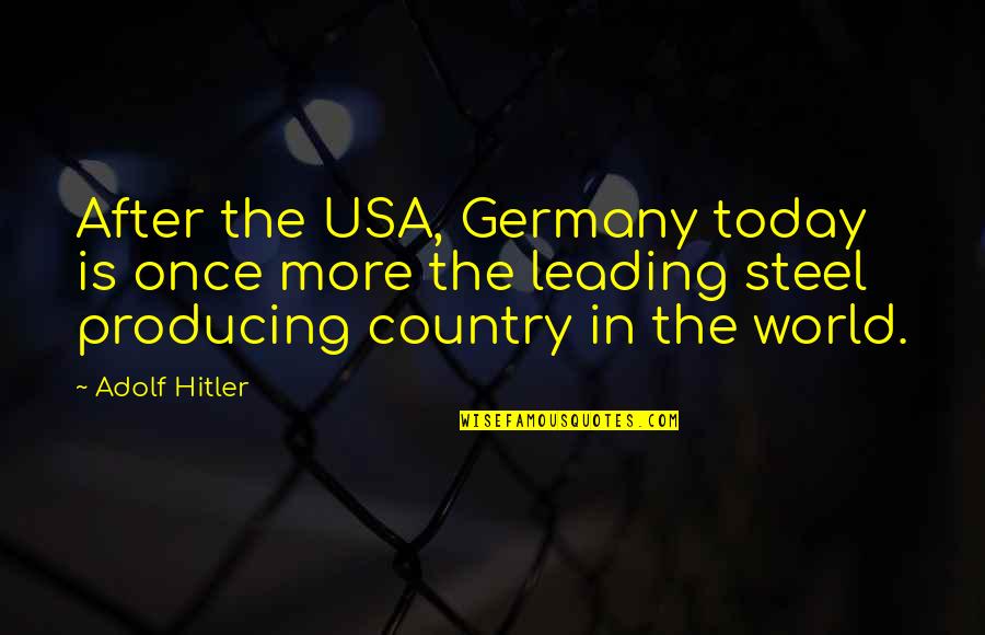 Usa Today Quotes By Adolf Hitler: After the USA, Germany today is once more