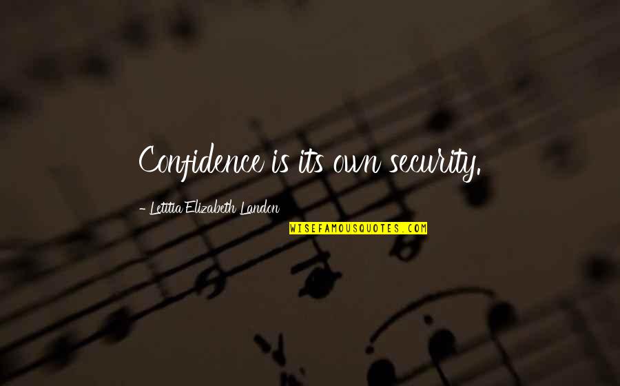 Usa Today Quotes By Letitia Elizabeth Landon: Confidence is its own security.