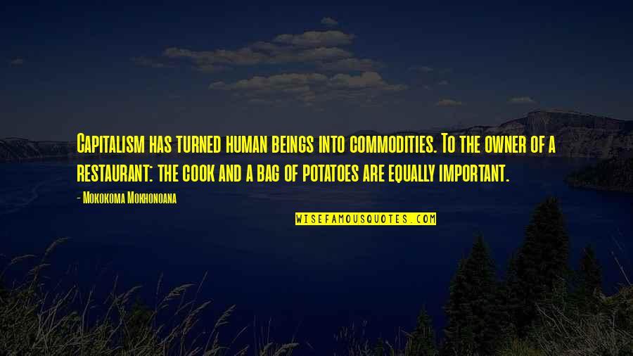 Usaa Full Coverage Quotes By Mokokoma Mokhonoana: Capitalism has turned human beings into commodities. To