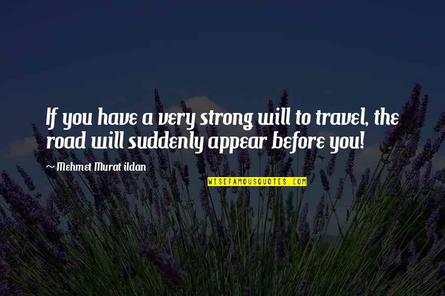 Usaa Level 2 Quotes By Mehmet Murat Ildan: If you have a very strong will to