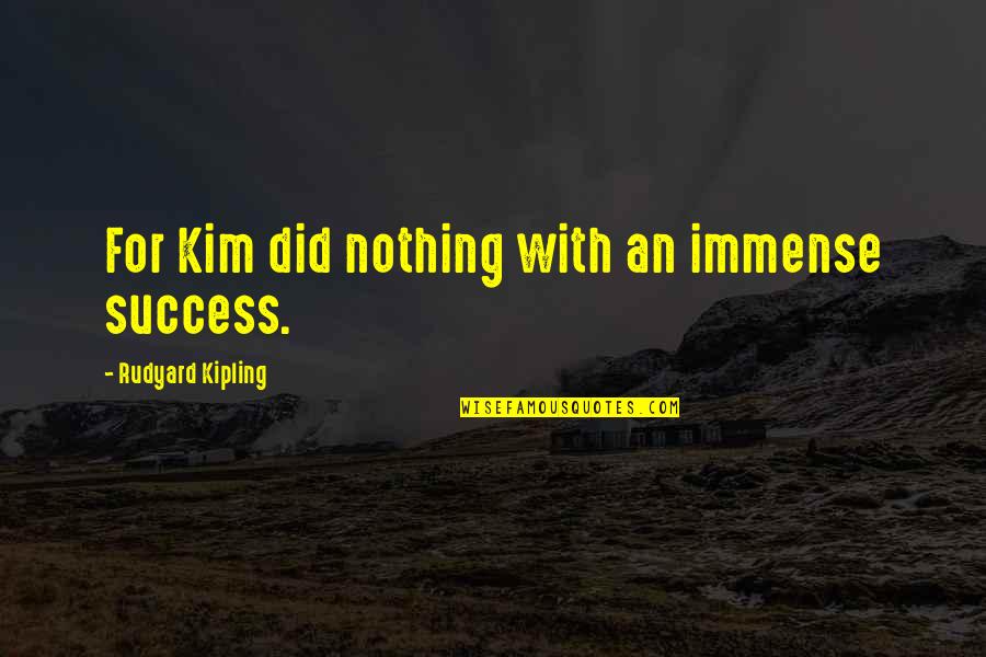 Usaa Mortgage Quotes By Rudyard Kipling: For Kim did nothing with an immense success.