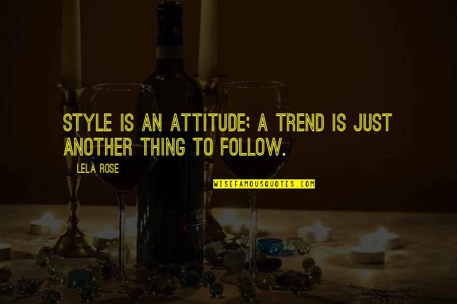 Usaa My Quotes By Lela Rose: Style is an attitude; a trend is just