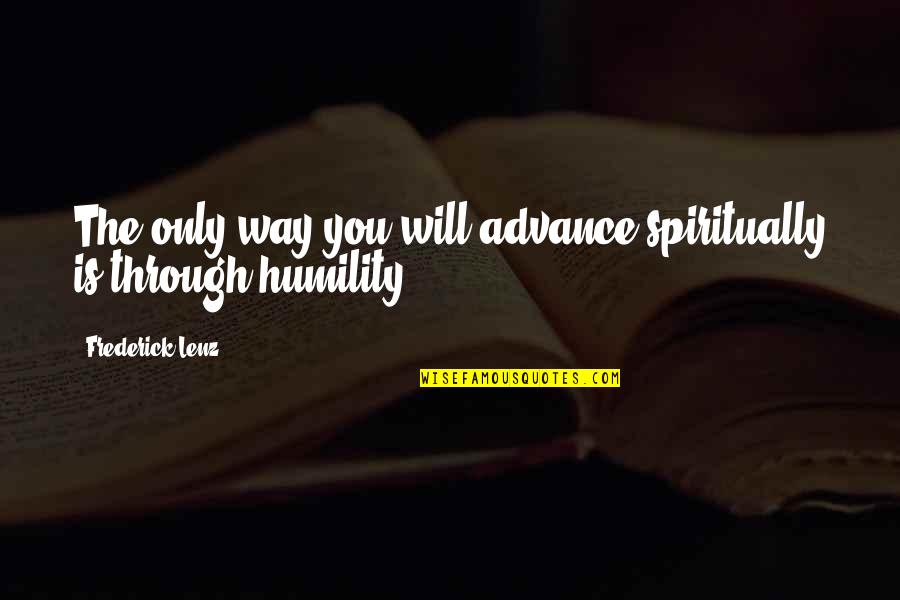 Usaa Wind And Hail Insurance Quote Quotes By Frederick Lenz: The only way you will advance spiritually is