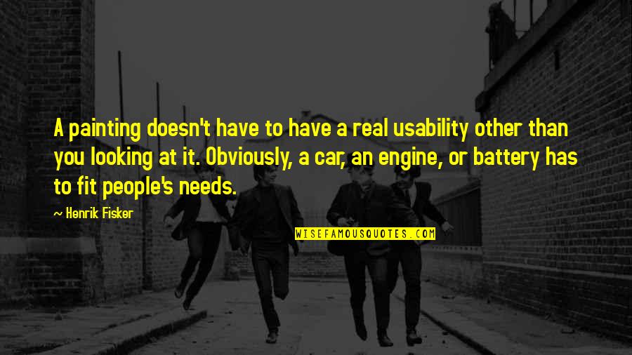 Usability Quotes By Henrik Fisker: A painting doesn't have to have a real
