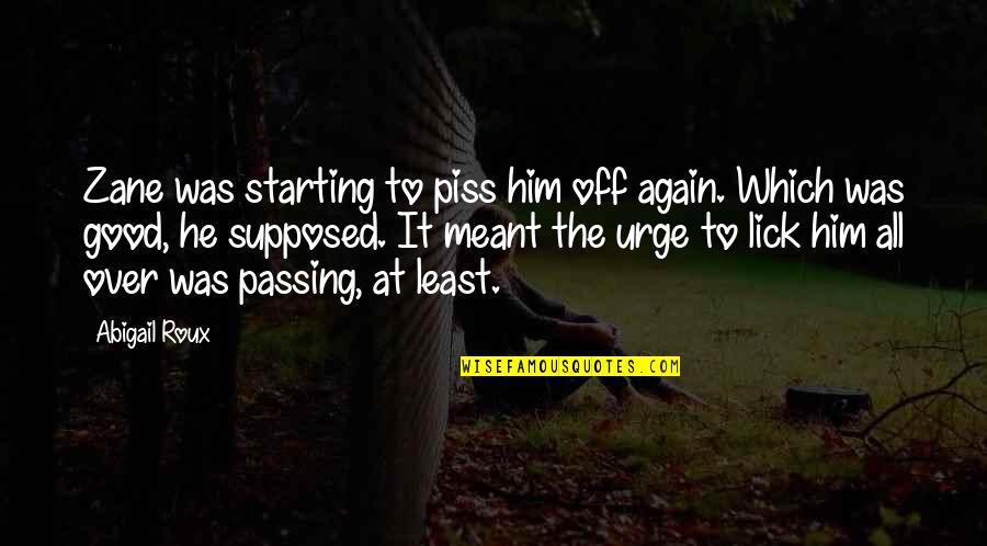 Usaf Pararescue Quotes By Abigail Roux: Zane was starting to piss him off again.