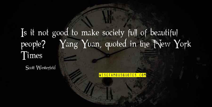 Usagain Quotes By Scott Westerfeld: Is it not good to make society full