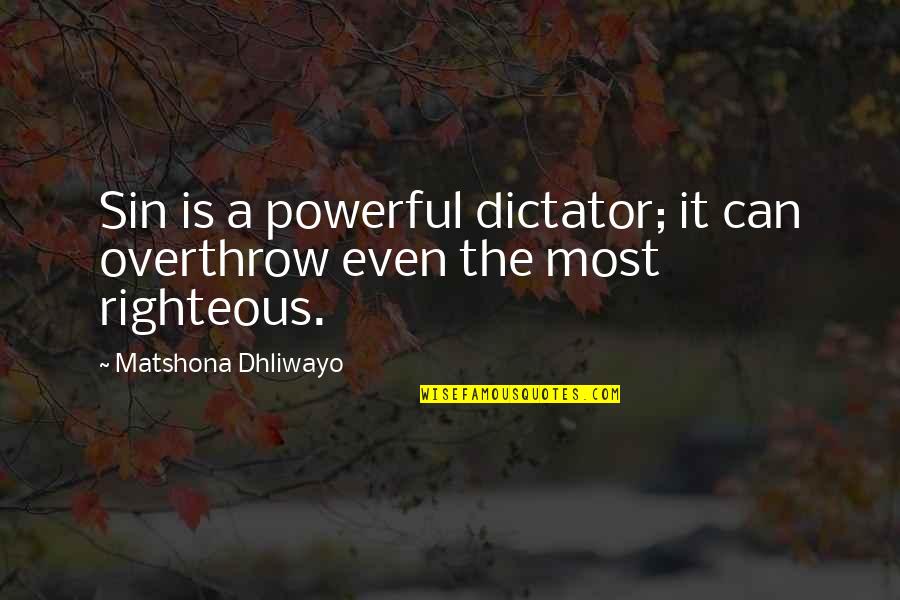 Usage Single Quotes By Matshona Dhliwayo: Sin is a powerful dictator; it can overthrow