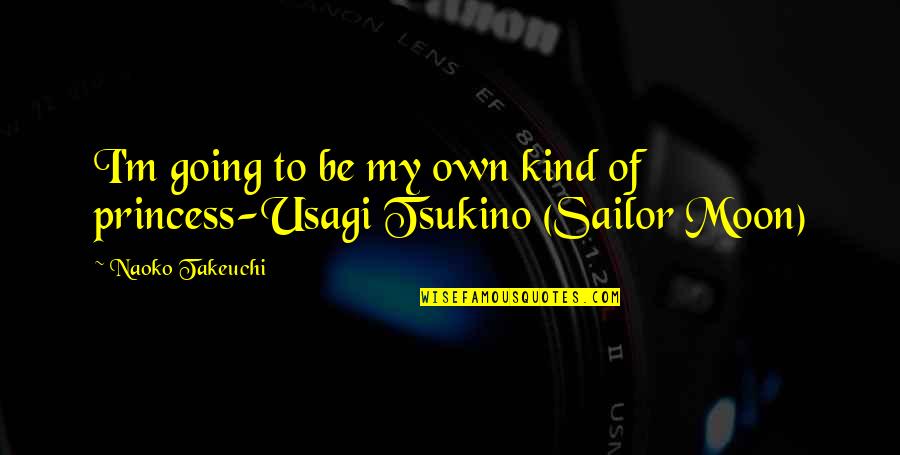 Usagi-san Quotes By Naoko Takeuchi: I'm going to be my own kind of Usagi-san Quotes By Naoko Takeuchi: I'm going to be my own kind of