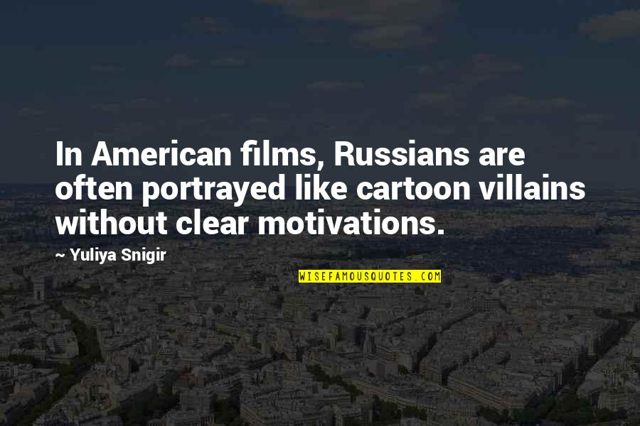 Usagi-san Quotes By Yuliya Snigir: In American films, Russians are often portrayed like Usagi-san Quotes By Yuliya Snigir: In American films, Russians are often portrayed like