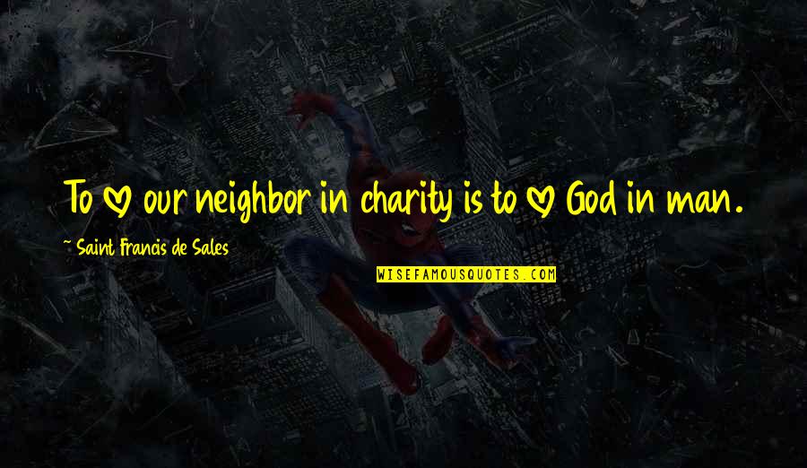 Usagi Tsukino Funny Quotes By Saint Francis De Sales: To love our neighbor in charity is to Usagi Tsukino Funny Quotes By Saint Francis De Sales: To love our neighbor in charity is to