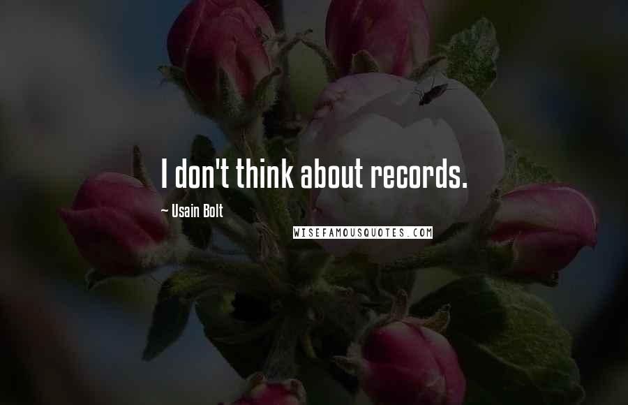 Usain Bolt quotes: I don't think about records.