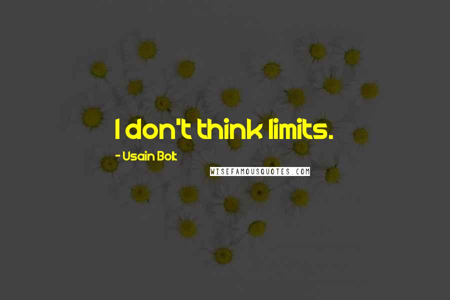 Usain Bolt quotes: I don't think limits.