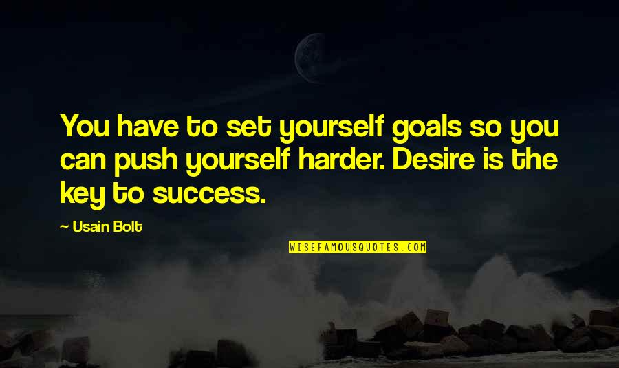 Usain Bolt Quotes By Usain Bolt: You have to set yourself goals so you Usain Bolt Quotes By Usain Bolt: You have to set yourself goals so you
