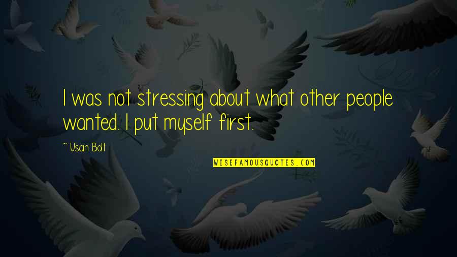 Usain Bolt Quotes By Usain Bolt: I was not stressing about what other people