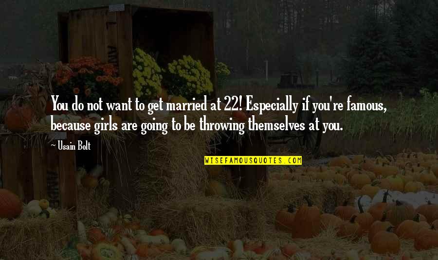 Usain Bolt Quotes By Usain Bolt: You do not want to get married at Usain Bolt Quotes By Usain Bolt: You do not want to get married at