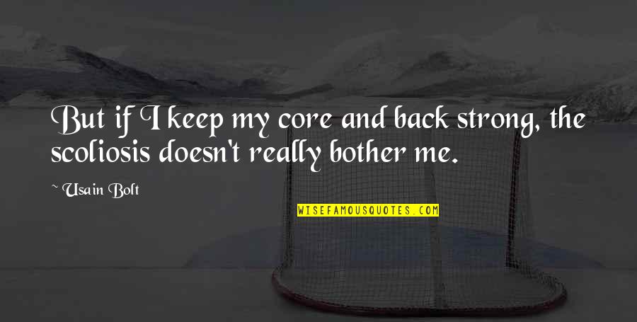 Usain Bolt Quotes By Usain Bolt: But if I keep my core and back