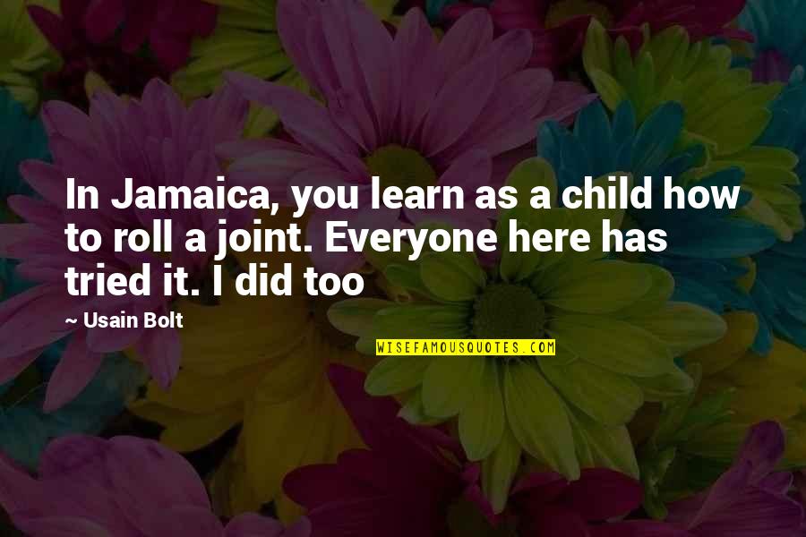 Usain Bolt's Quotes By Usain Bolt: In Jamaica, you learn as a child how Usain Bolt's Quotes By Usain Bolt: In Jamaica, you learn as a child how