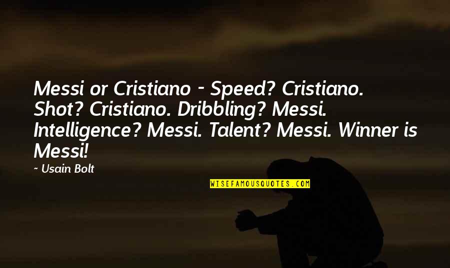 Usain Bolt's Quotes By Usain Bolt: Messi or Cristiano - Speed? Cristiano. Shot? Cristiano.