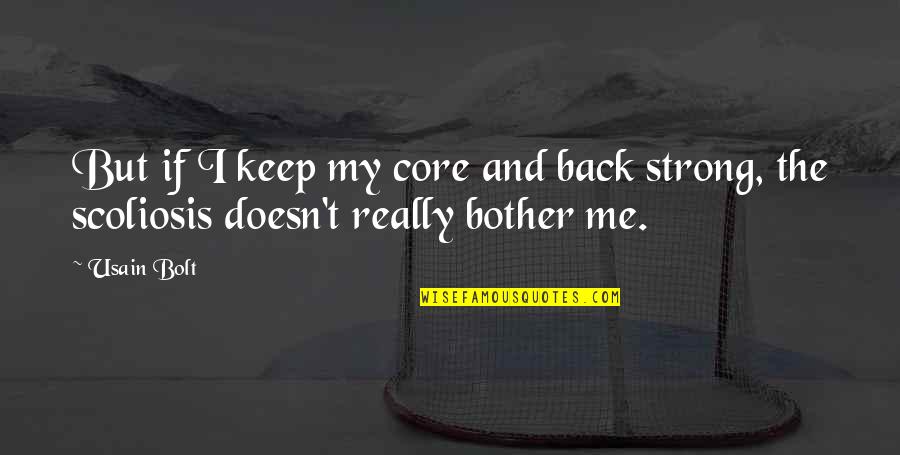 Usain Bolt's Quotes By Usain Bolt: But if I keep my core and back