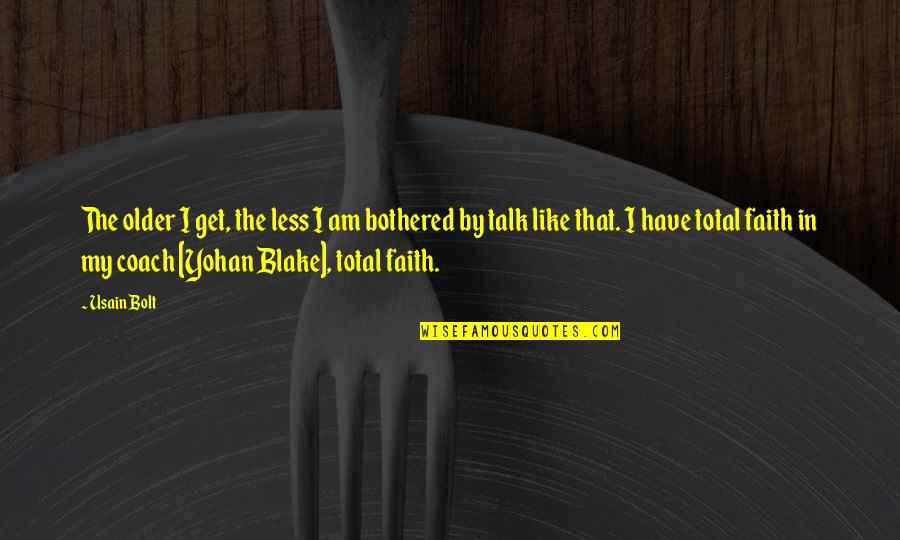 Usain Quotes By Usain Bolt: The older I get, the less I am Usain Quotes By Usain Bolt: The older I get, the less I am