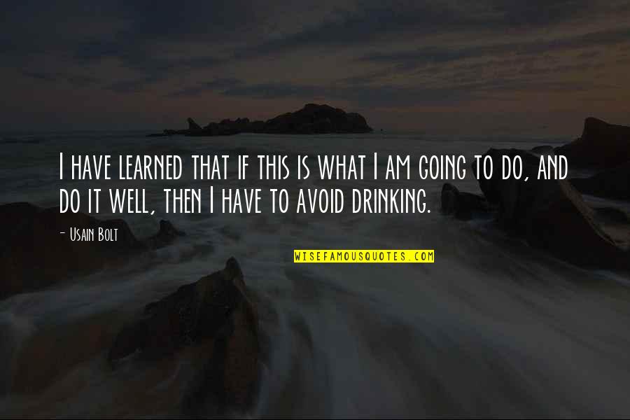 Usain Quotes By Usain Bolt: I have learned that if this is what Usain Quotes By Usain Bolt: I have learned that if this is what